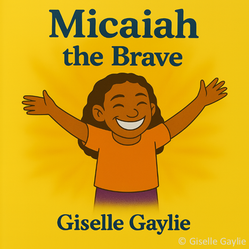 Cover of 'Micaiah the Brave' by Giselle Gaylie, a children's book featuring a young girl warmly smiling with her hands outstretched.